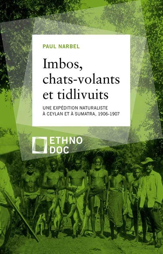 IMBOS, CHATS-VOLANTS ET TIDLIVUITS - UNE EXPEDITION NATURALISTE A CEYLAN ET SUMATRA, 1906-1907      Paperback – January 23, 2018
