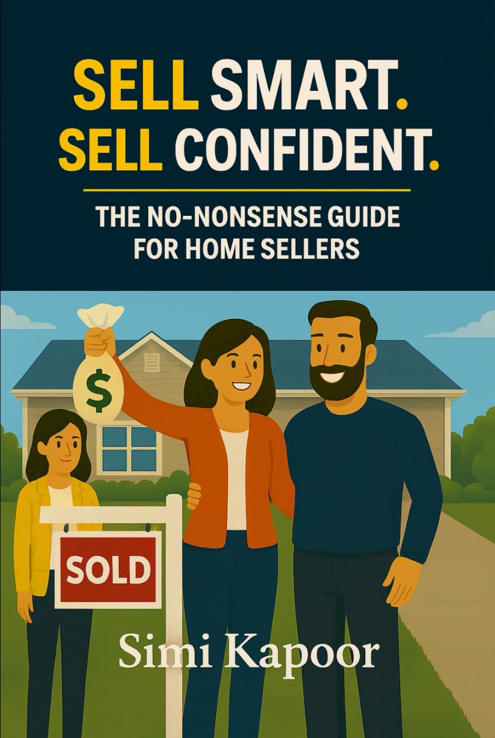 Sell Smart. Sell Confident.: The No-Nonsense Guide for Home Sellers