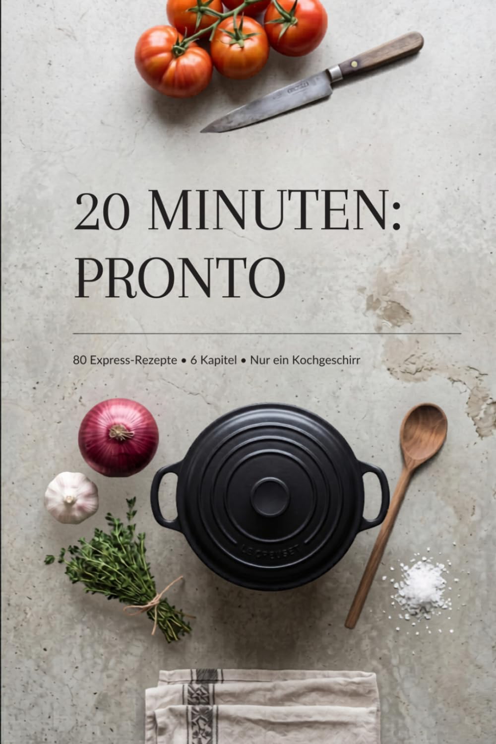 20 MINUTEN: PRONTO: - Zeit ist die wertvollste Ressource, die du hast. Auch in der Küche.