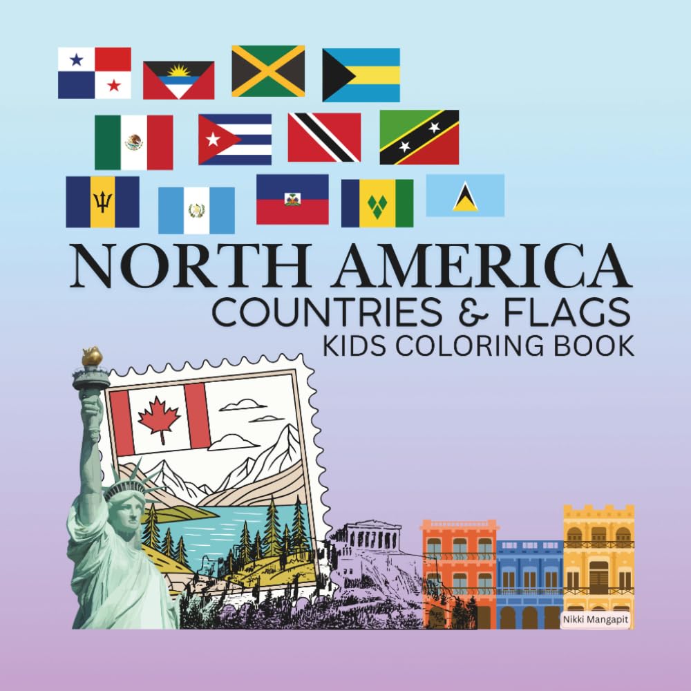 NORTH AMERICA COUNTRIES & FLAGS Kids Coloring Book (Coloring Through the Continents: Countries & Flags Around the World)