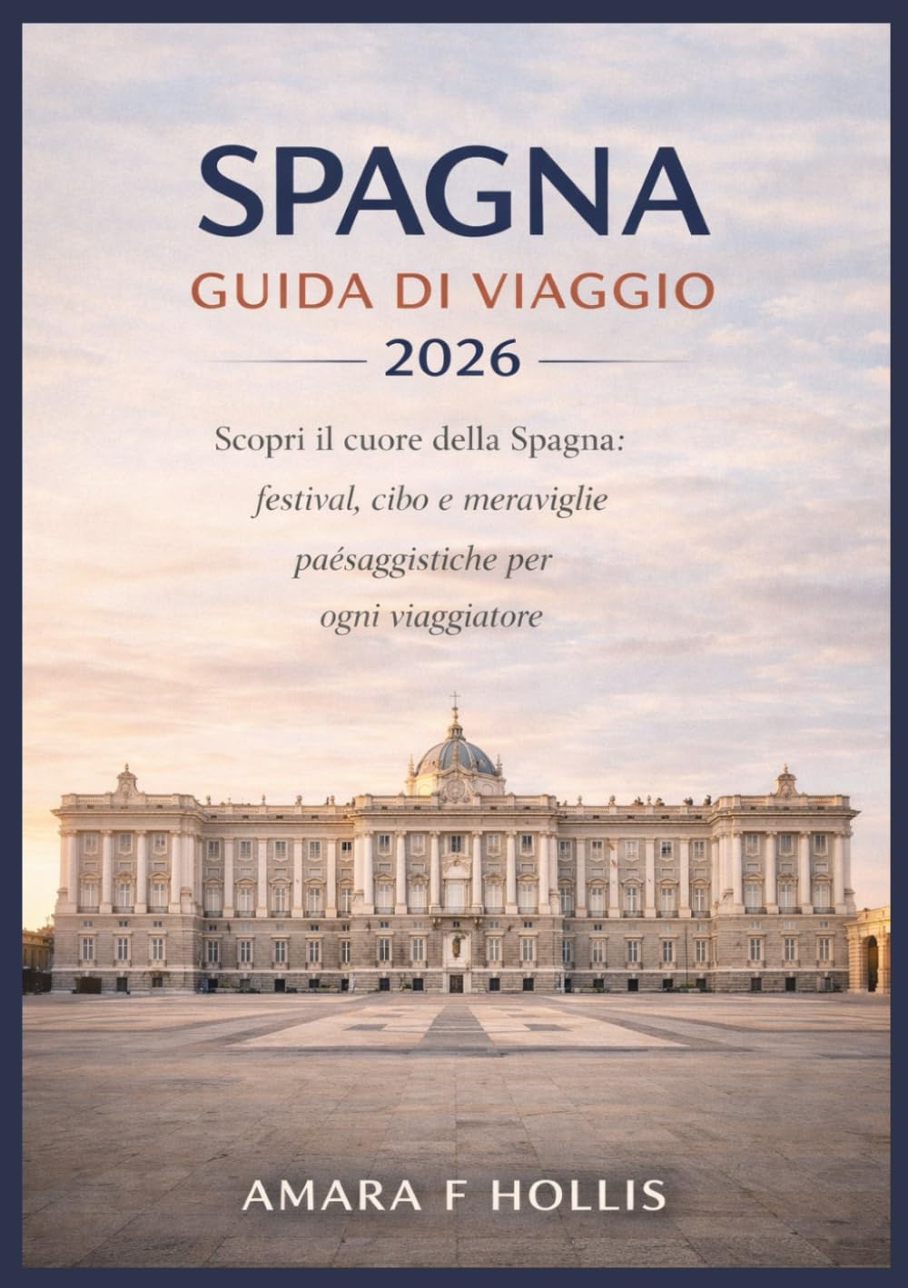 SPAGNA GUIDA DI VIAGGIO 2026: Scopri il cuore della Spagna: festival, cibo e meraviglie paesaggistiche per ogni viaggiatore