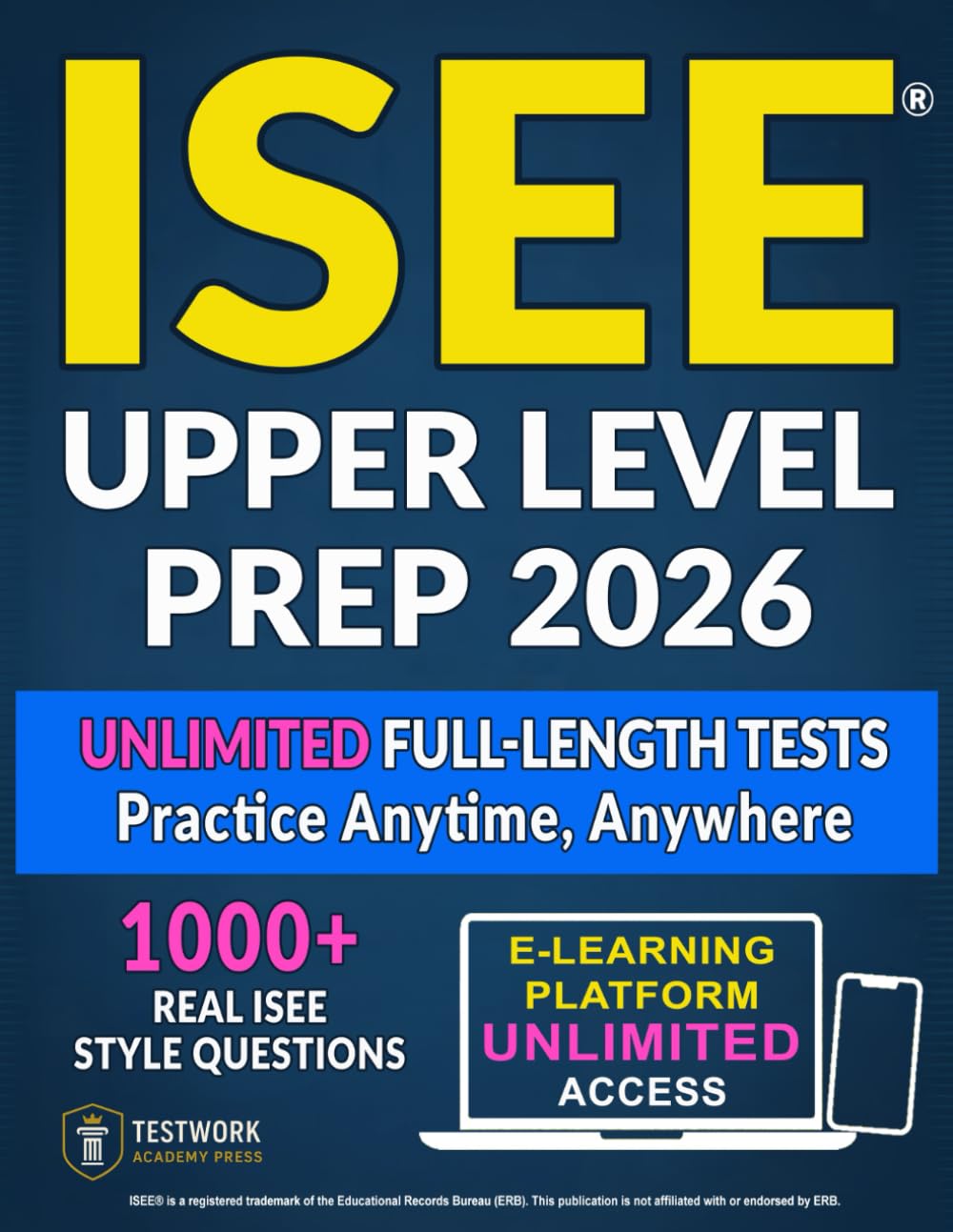 ISEE® Upper Level Prep: An Endless Wealth of Targeted Strategies, Unlimited Tests, and Guided Practice to Reduce Anxiety, Strengthen Core Skills, and Secure Admission to the School of Your Dreams
