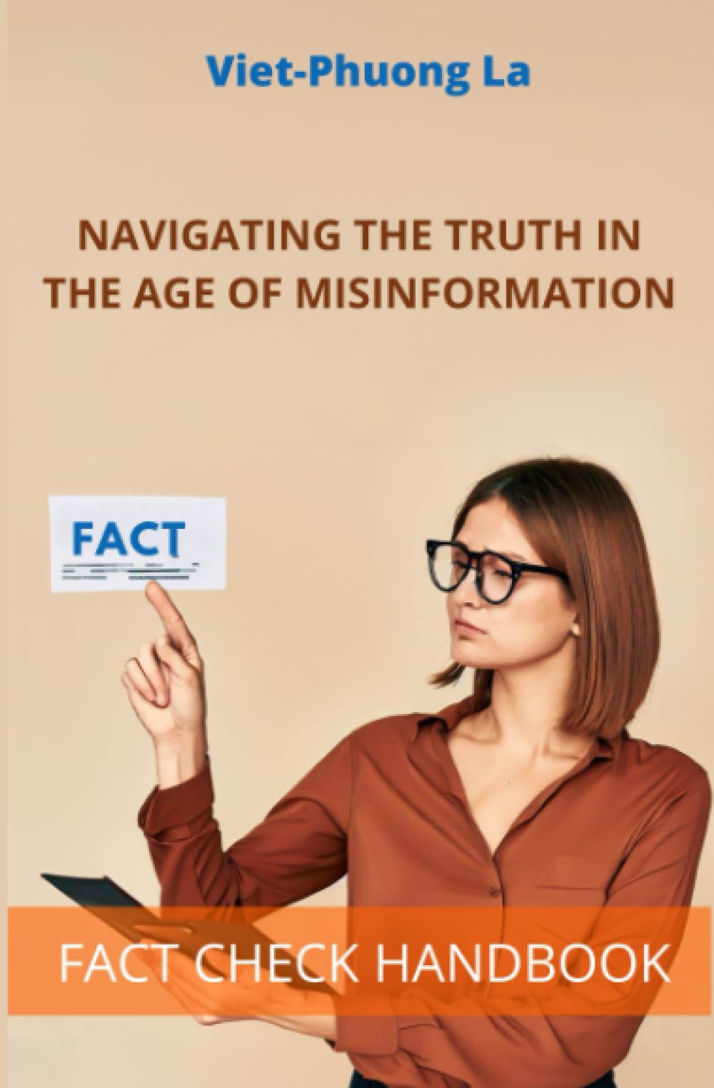 Fact Check Handbook: Navigating the Truth in the Age of Misinformation (Reasoned Debate: Navigating Rhetoric, Fallacies, and the Art of Persuasion)