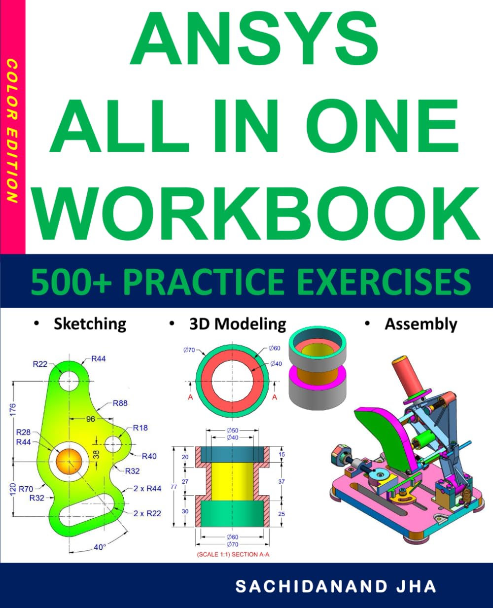 ANSYS All-in-One Workbook: Includes 500+ Practice Exercises to Master Ansys in Sketching, 3D Modeling & Assembly Modeling