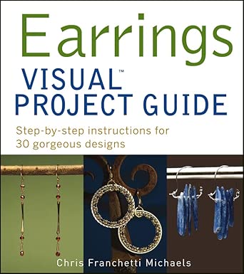 Earrings VISUAL Project Guide: Step–by–step instructions for 30 gorgeous designs (Teach Yourself VISUALLY Consumer) book cover