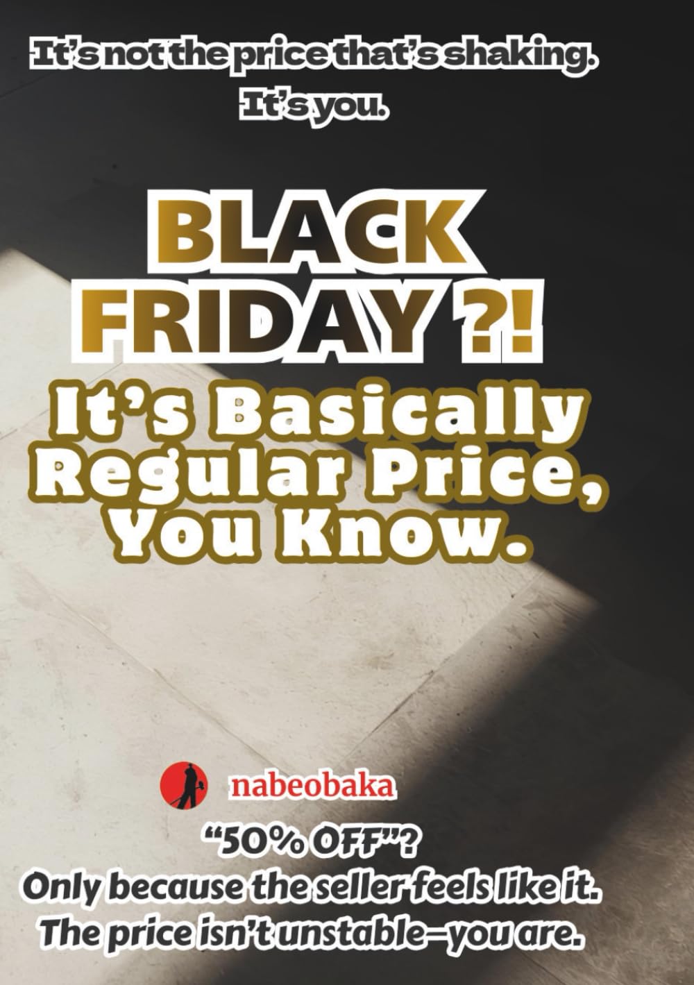 BLACK FRIDAY?! It’s Basically Regular Business. (The Common Sense of Fools)