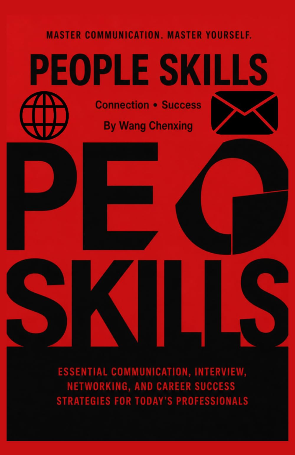 PEOPLE SKILLS: Essential Communication, Interview, Networking, and Career Success Strategies for Today's Professionals