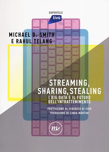Streaming, sharing, stealing. I big data e il futuro dell’intrattenimento