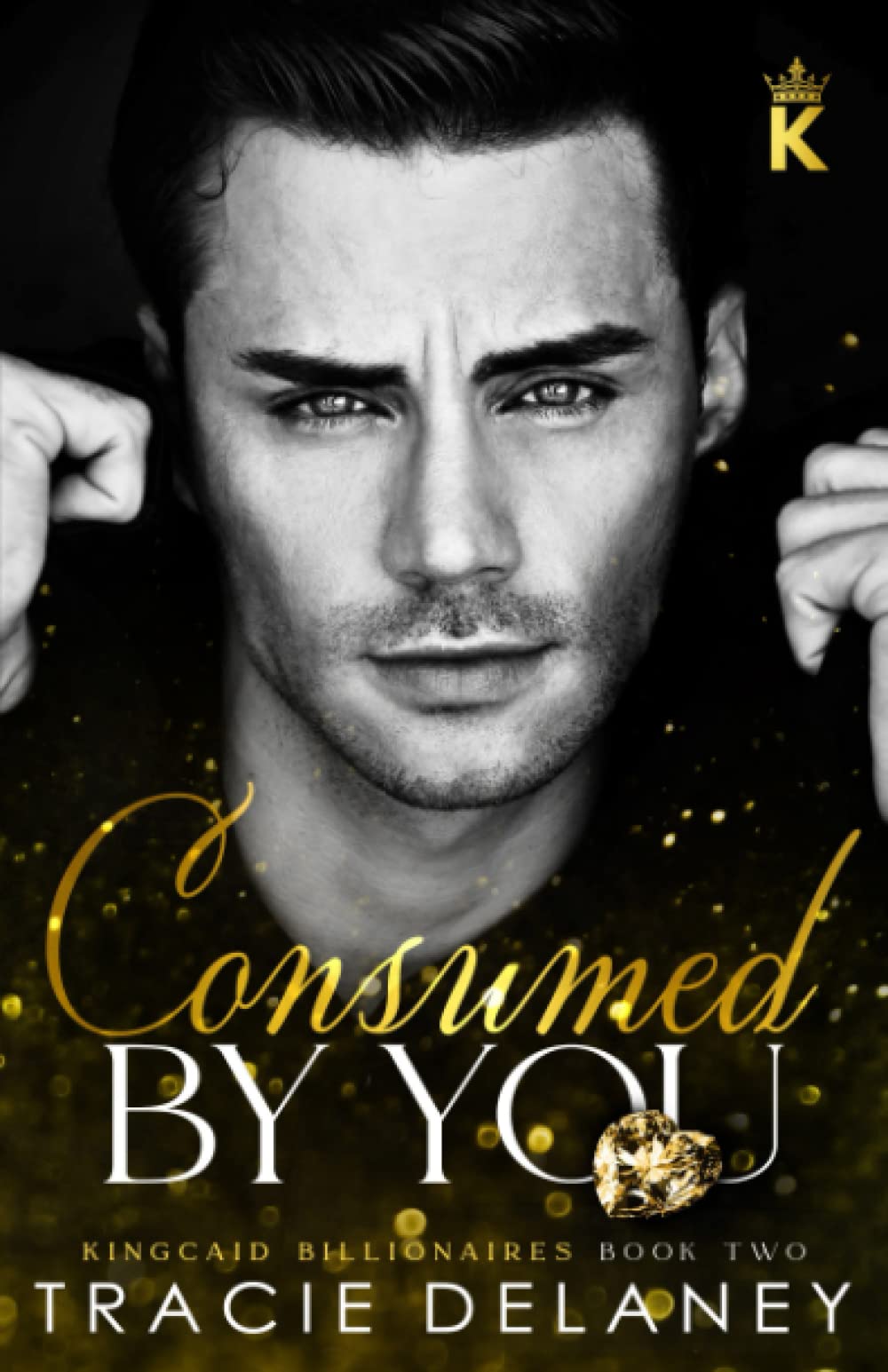 Consumed By You: An Enemies to Lovers Billionaire Romance