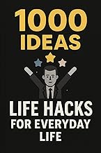 1000 Ideas: Life Hacks for Everyday Problems: Simple Solutions or a Smarter Life (1000 Ideas Books)