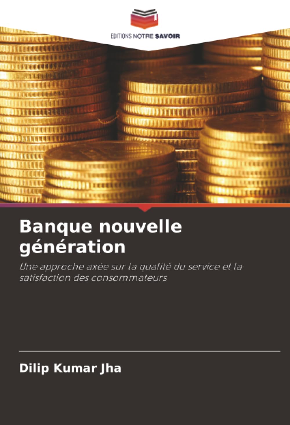 Banque nouvelle génération: Une approche axée sur la qualité du service et la satisfaction des consommateurs