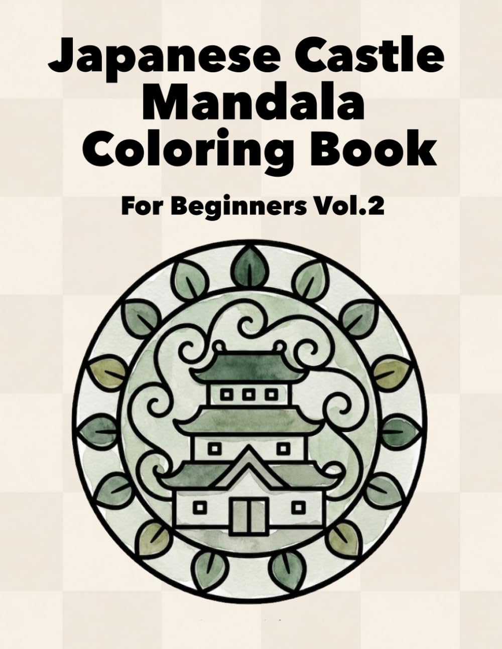 Japanese Castle Mandala Coloring Book: For Beginners Vol.2 (Japanese Castle Mandala Journey Series)