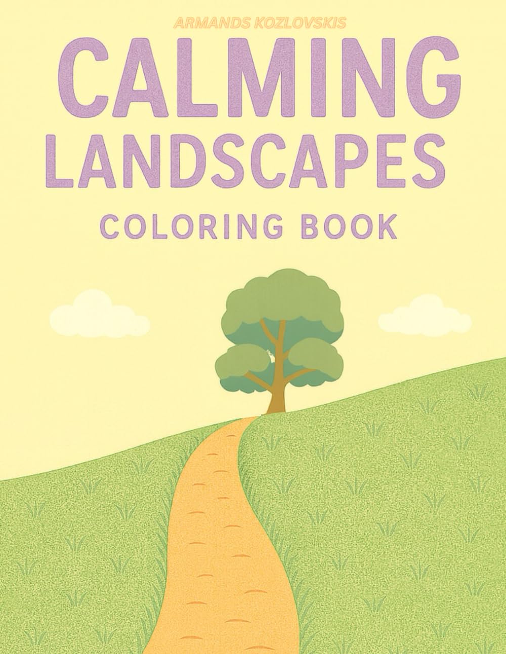Calming Landscapes Coloring book: A Stress Relief Coloring Journey Through Gentle Hills and Quiet Countryside