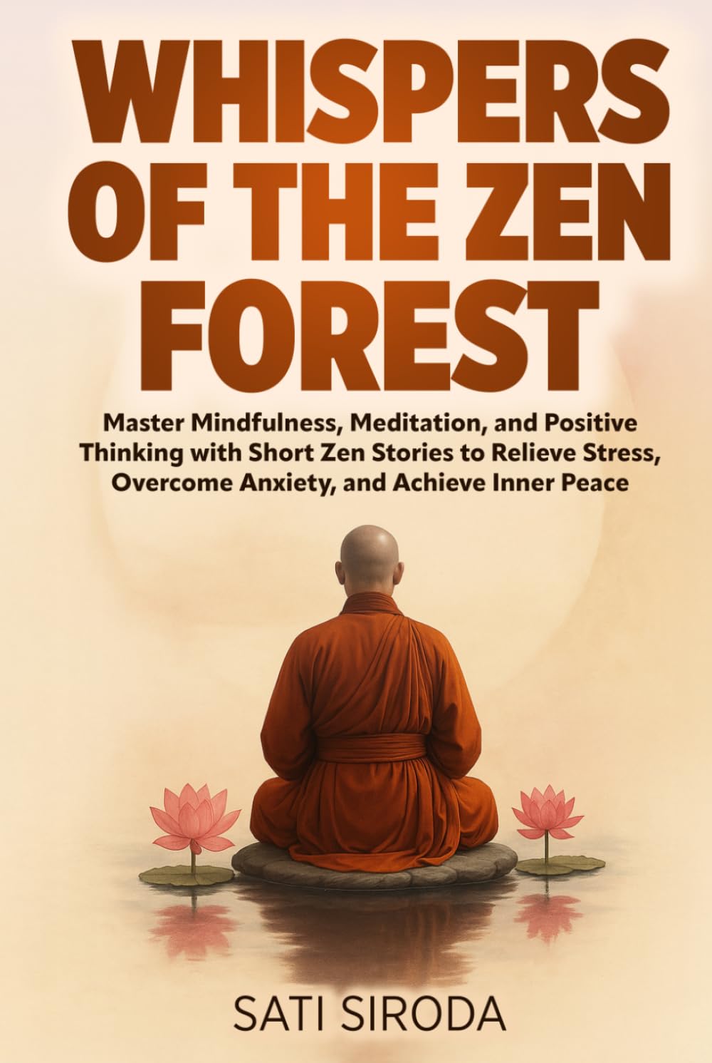 Whispers of the Zen Forest: Master Mindfulness, Meditation, and Positive Thinking with Short Zen Stories to Relieve Stress, Overcome Anxiety, and ... Just 5 Minutes a Day (The Zen Mindfulness)