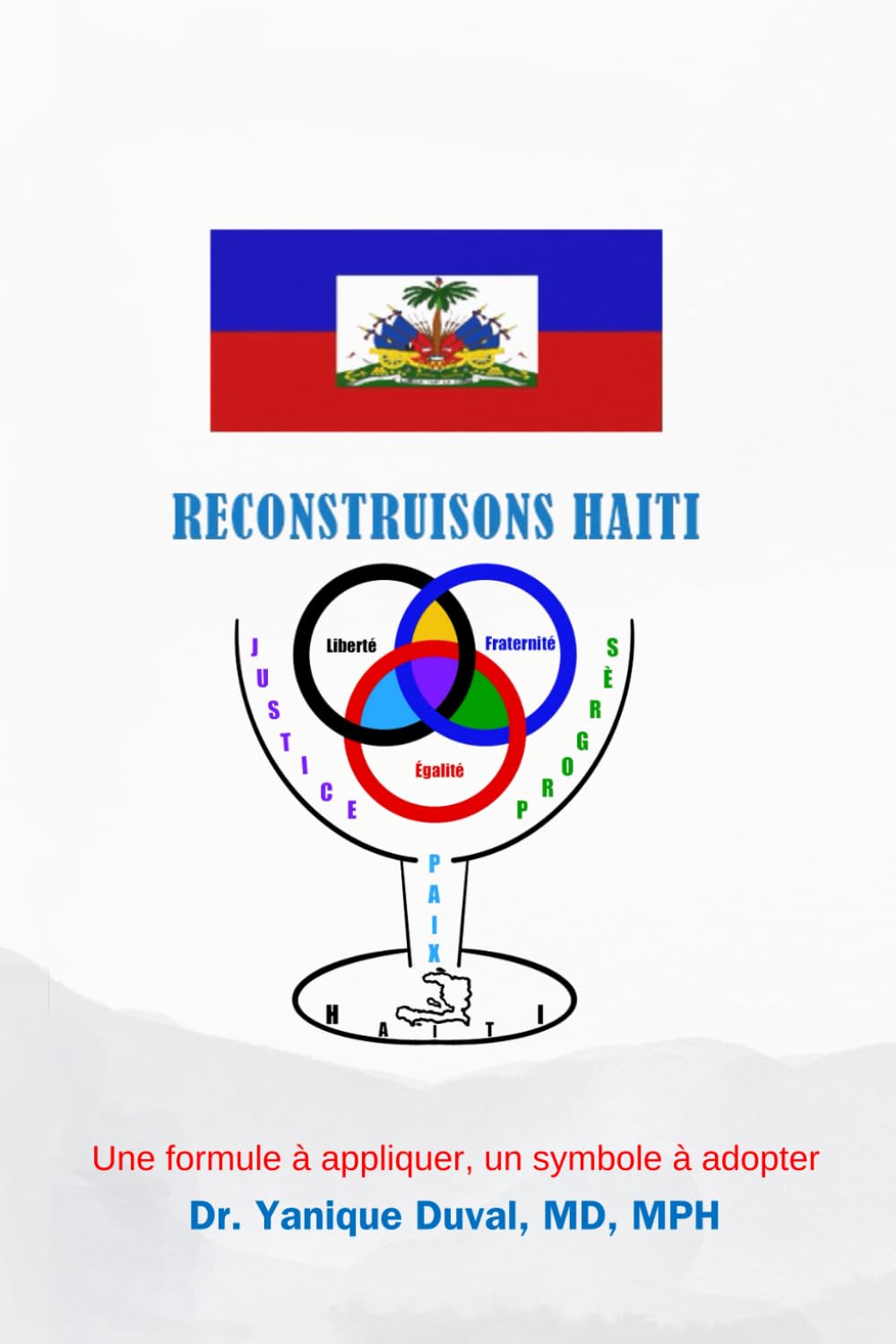 Reconstruisons Haïti: Une formule à appliquer, un symbole à adopter (French Edition)      Paperback – April 9, 2024