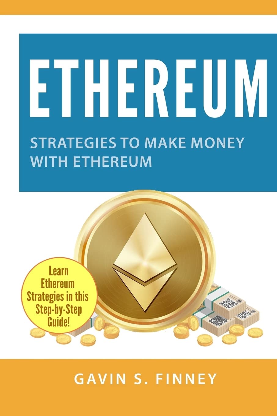 Ethereum: Strategies to Make Money with Ethereum: Finney, Gavin S.:  9781986239578: Books - Amazon.ca