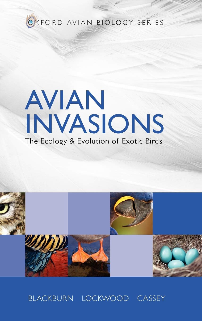 Avian Invasions: The Ecology and Evolution of Exotic Birds