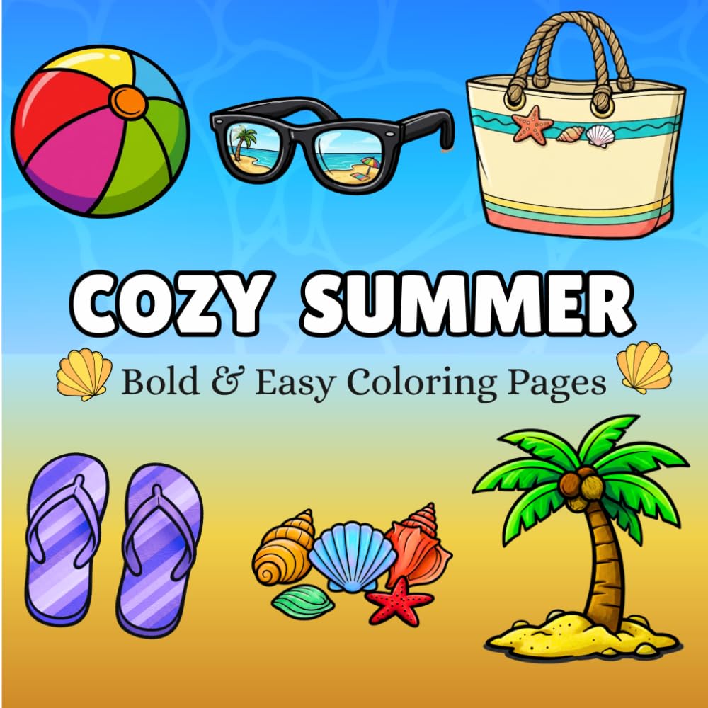 Cozy Summer: 50 Cute and Simple Summer Designs Featuring Beach Vibes, Tropical Treats, and Relaxing Moments for Stress Relief (BOLD AND EASY COLORING BOOK)