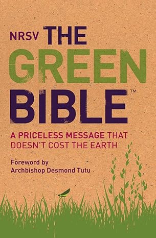 The Green Bible: New Revised Standard Version (NRSV): A Priceless Message Tha... The Green Bible: New Revised Standard Version (NRSV): A Priceless Message Tha... book cover