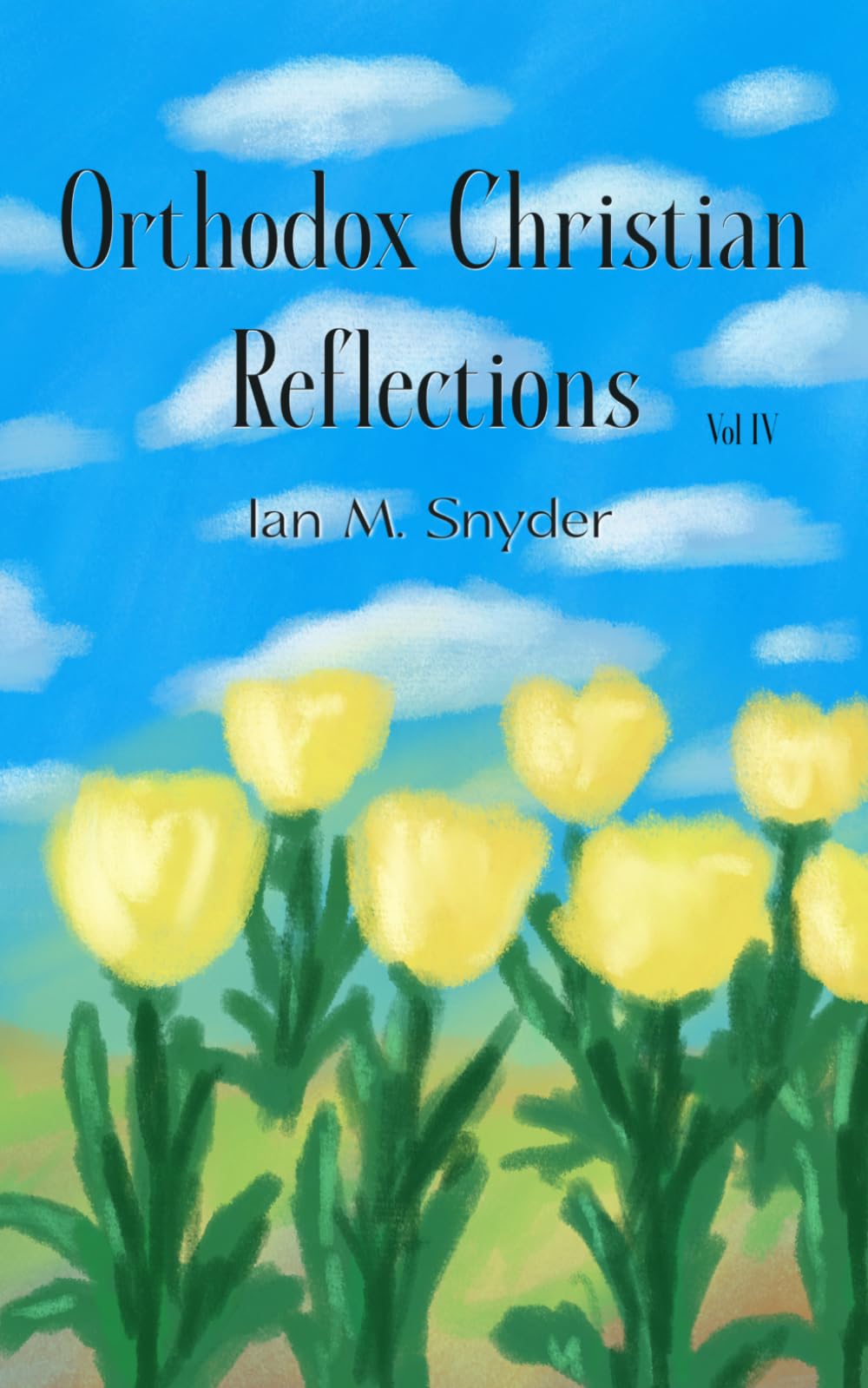 Orthodox Christian Reflections, Vol. IV: 4