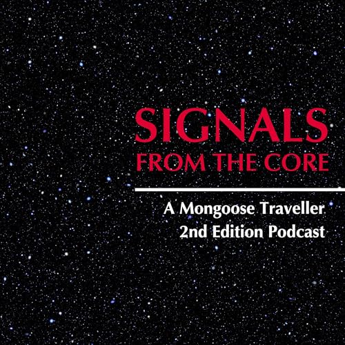 Signals from the Core - A Mongoose Traveller 2nd Edition Podcast cover art
