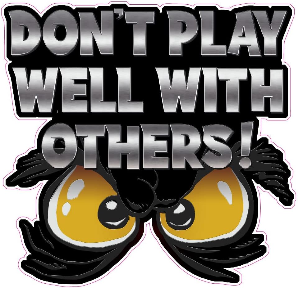 Calcomanía Don't Play Well with Others VR. 3 (24" x 24")