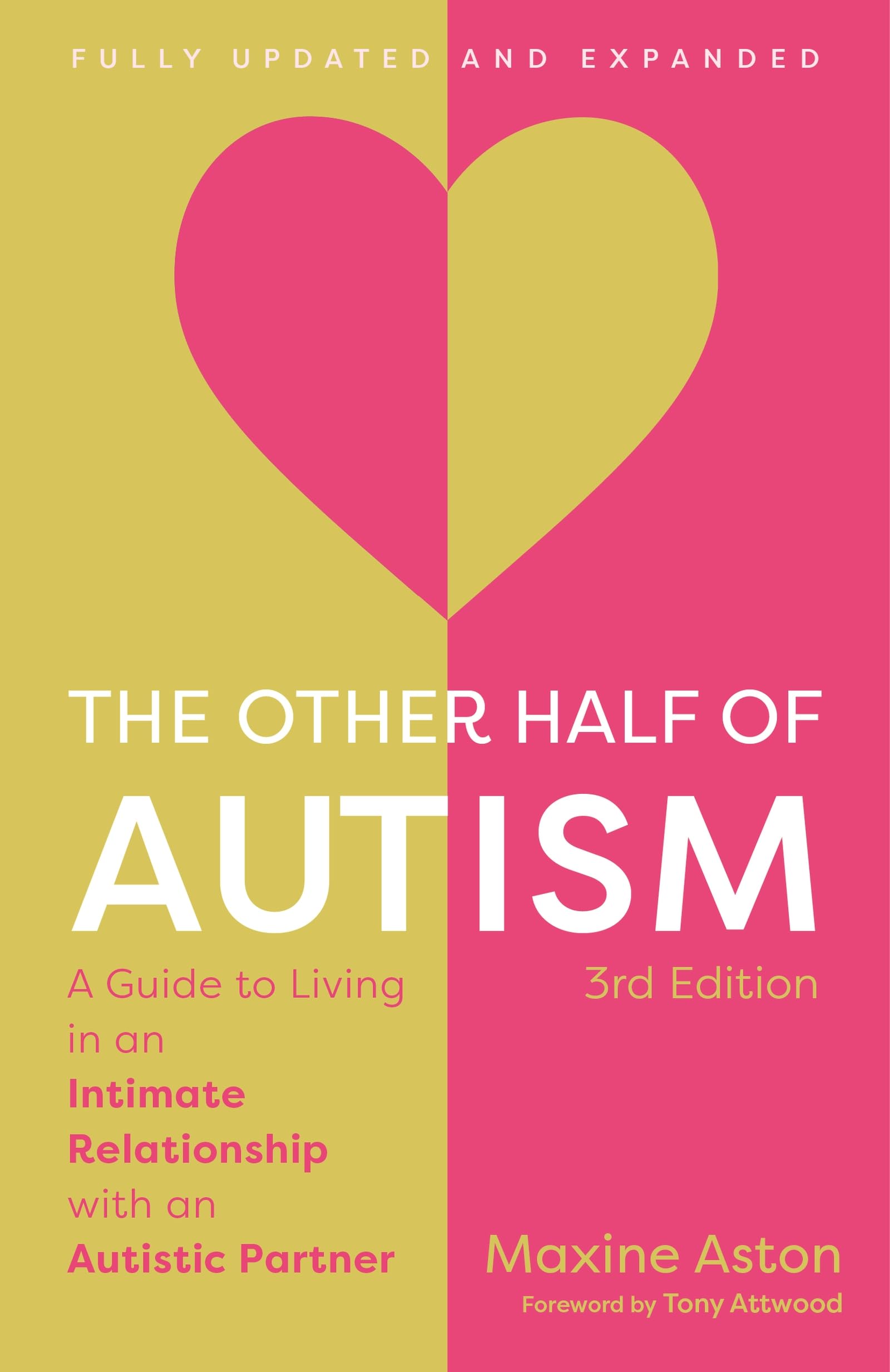 The Other Half of Autism, 3rd edition: A Guide to Living in an Intimate Relationship with an Autistic Partner