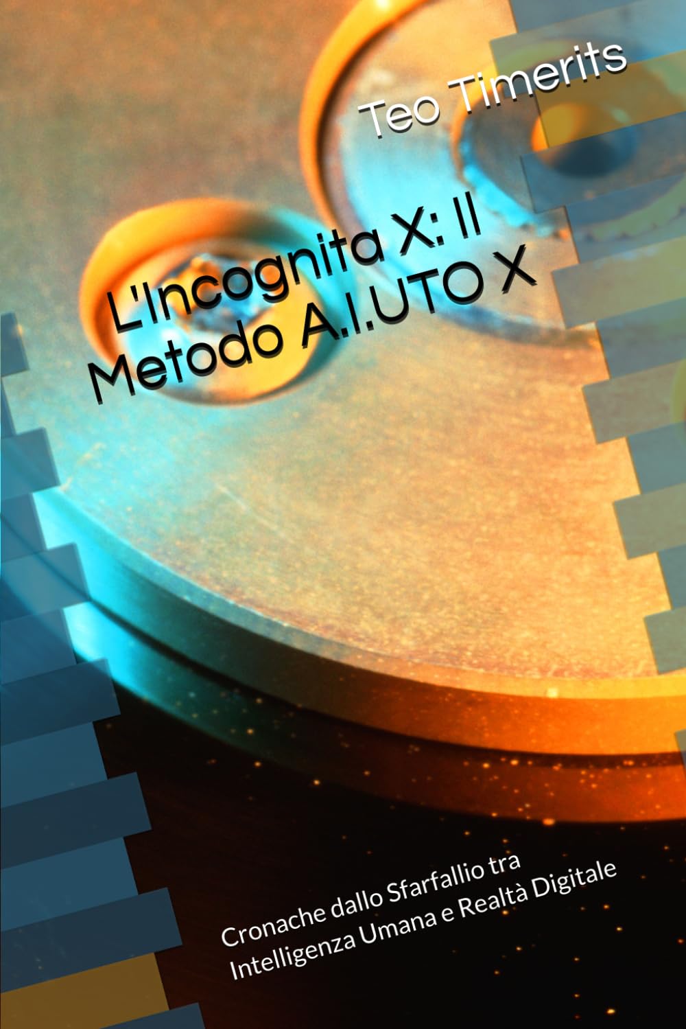 L'Incognita X: Il Metodo A.I.UTO X: Cronache dallo Sfarfallio tra Intelligenza Umana e Realtà Digitale (Dialoghi tra il serio e il faceto con il Dott. A.I. Utox)