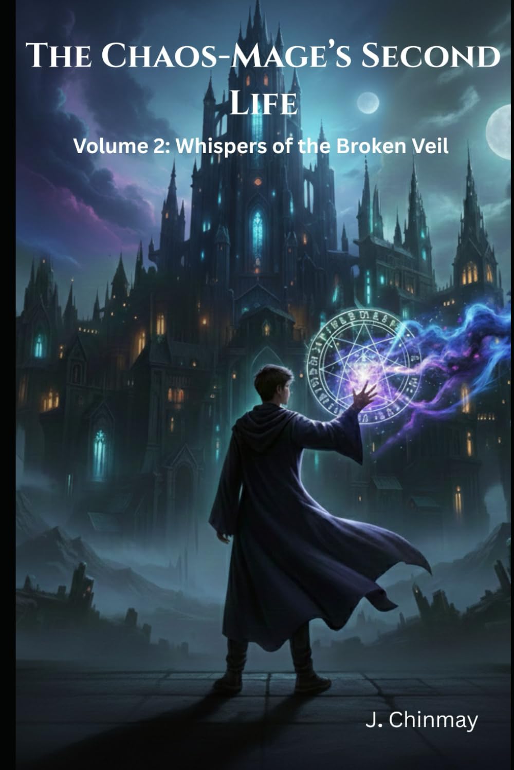 The Chaos-Mage’s Second Life: Volume 2: Whispers of the Broken Veil