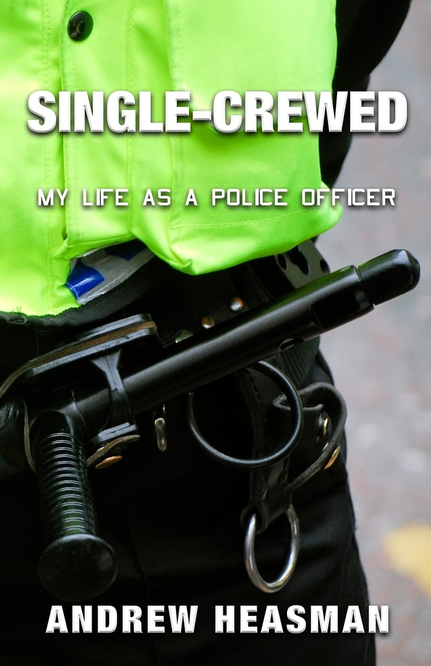 Single-Crewed: My Life as a Police Officer: Volume 2 (The Memoir Series)