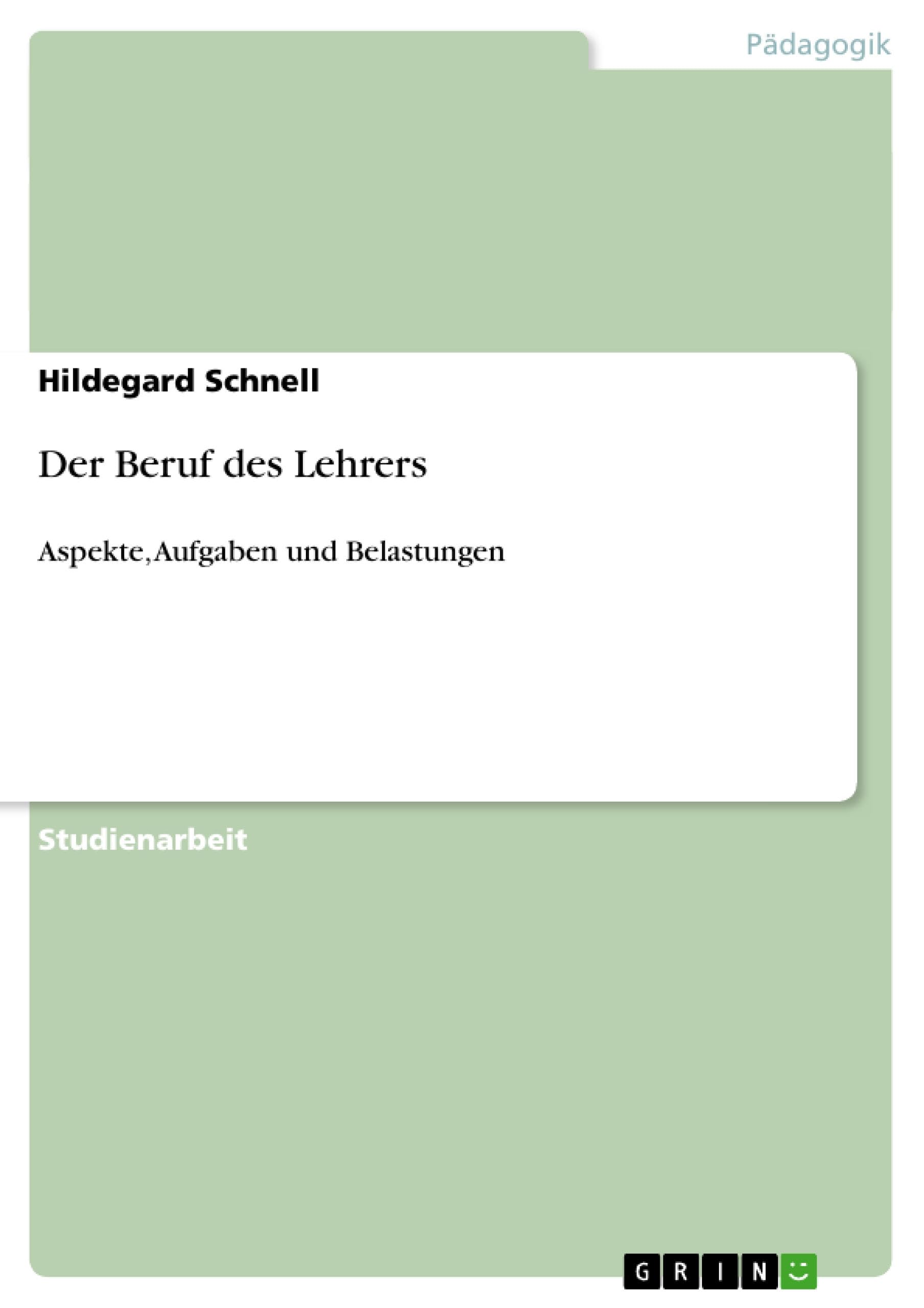 Der Beruf des Lehrers: Aspekte, Aufgaben und Belastungen (German Edition)