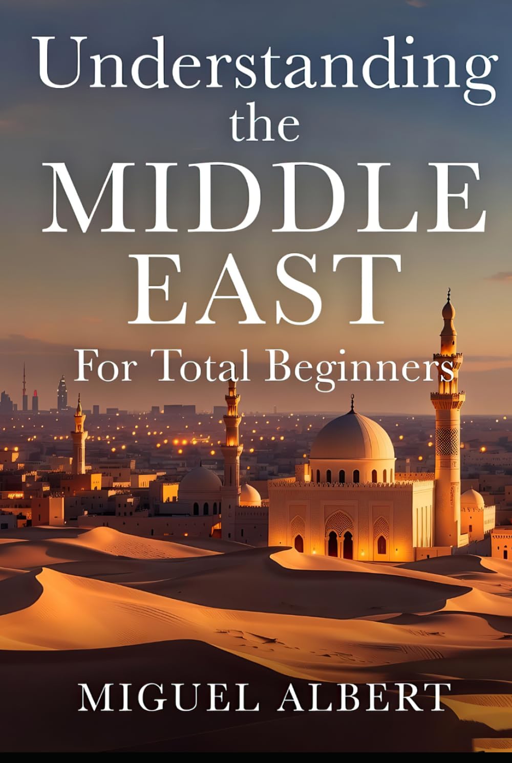 Understanding the Middle East: For Total Beginners