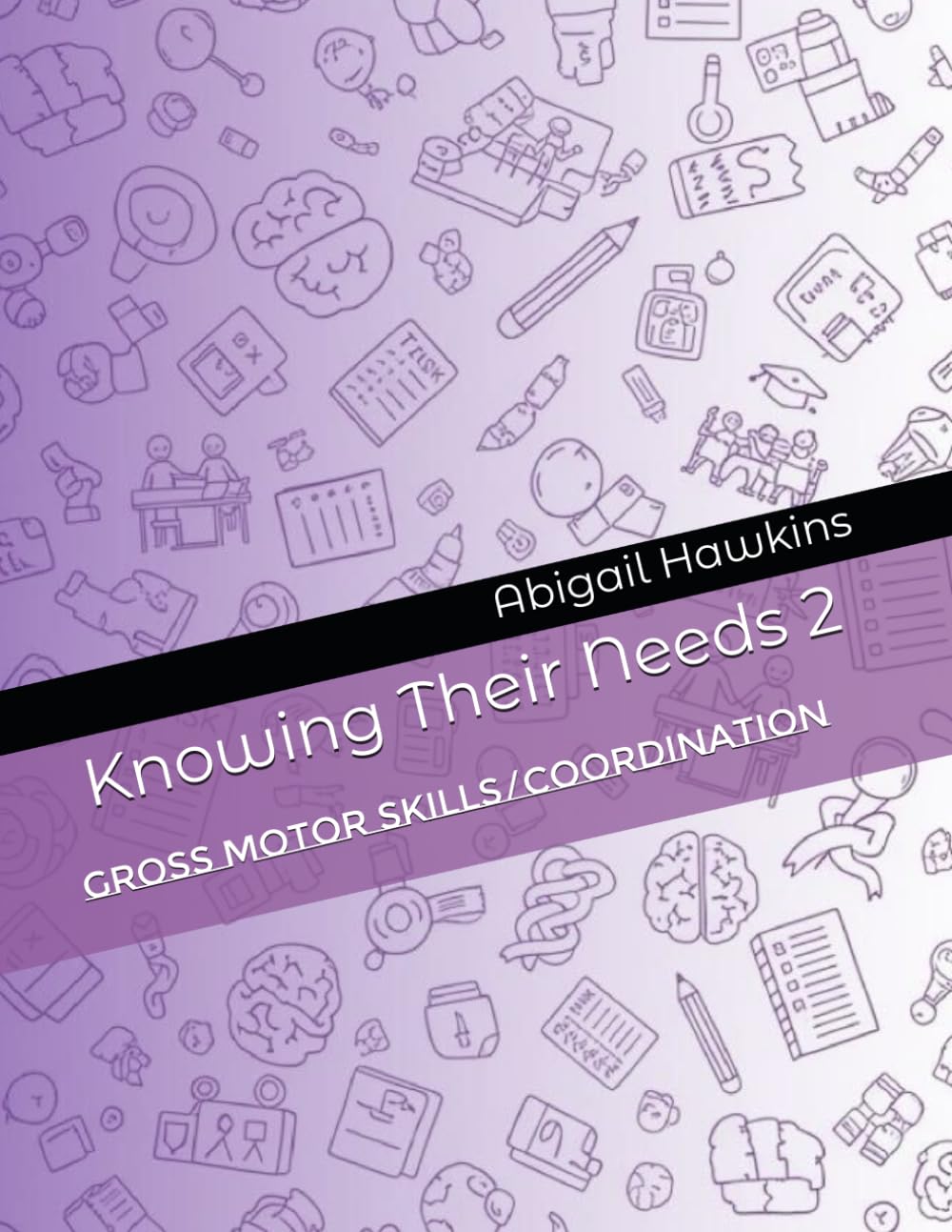 Knowing Their Needs 2: Gross Motor Skills/Coordination