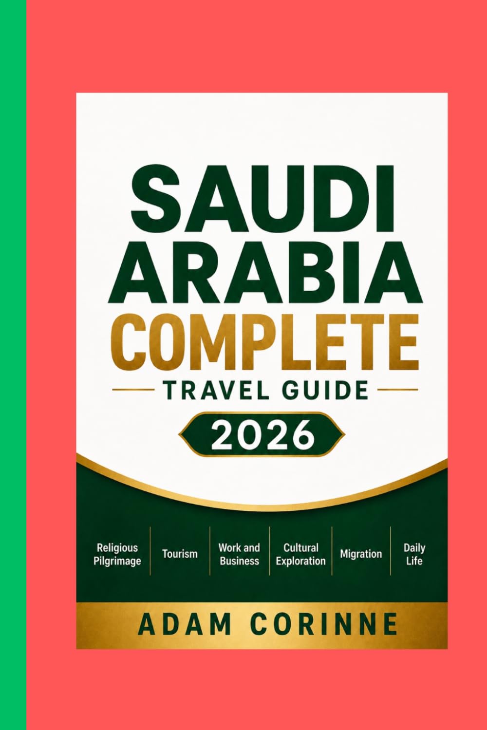 SAUDI ARABIA COMPLETE TRAVEL GUIDE 2026