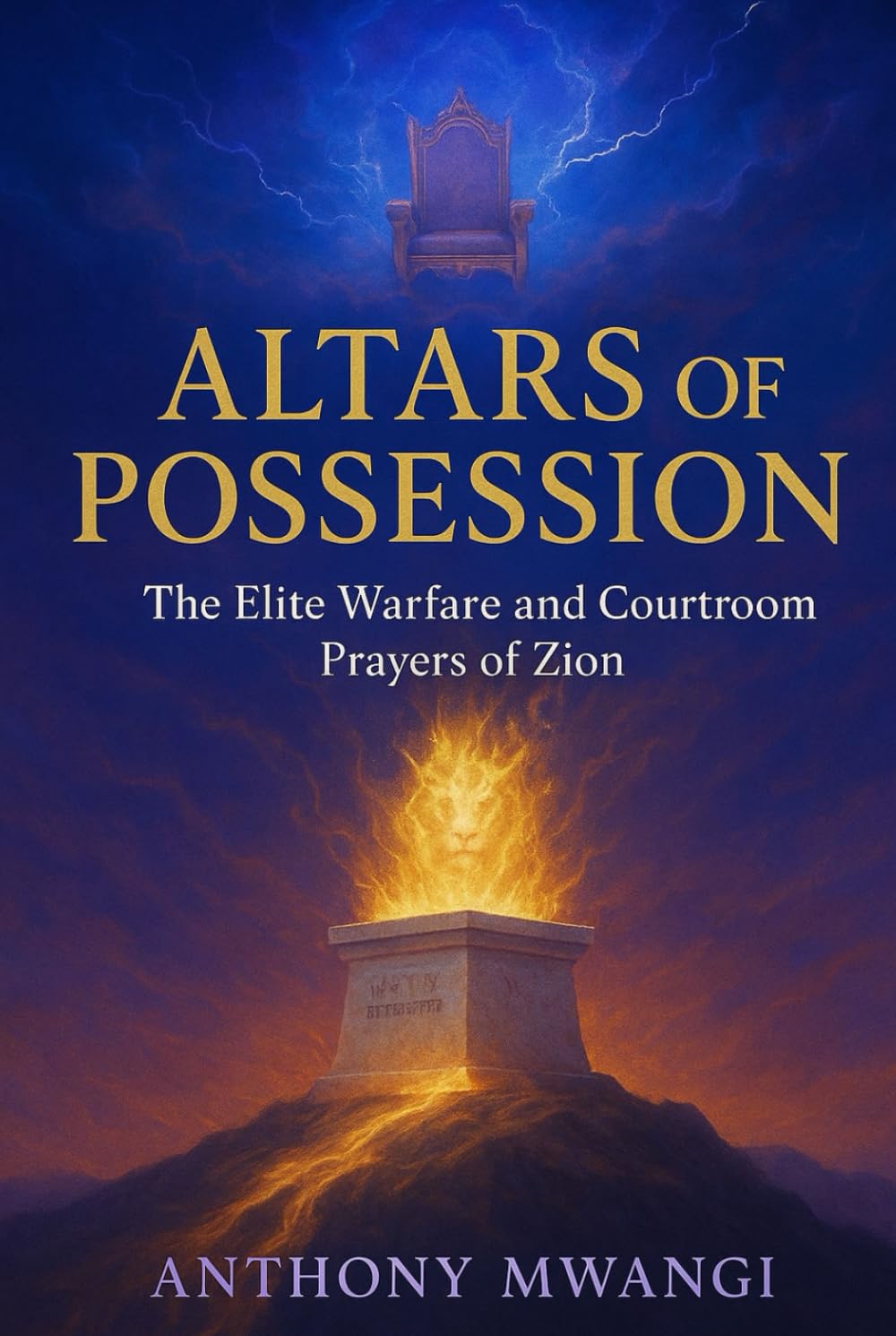 ALTARS OF POSSESSION: Elite Spiritual Warfare & Courtroom Prayers to Cleanse the Land, Claim Dominion, and Restore Covenant Order
