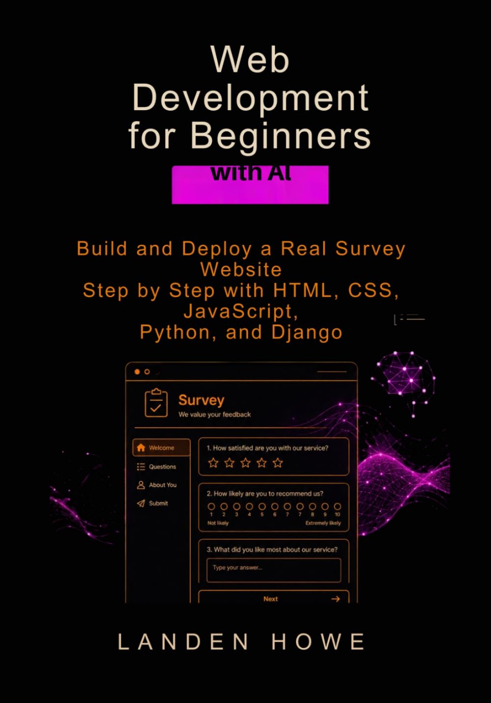 Web Development for Beginners with AI: Build and Deploy a Real Survey Website Step by Step with HTML, CSS, JavaScript, Python, and Django