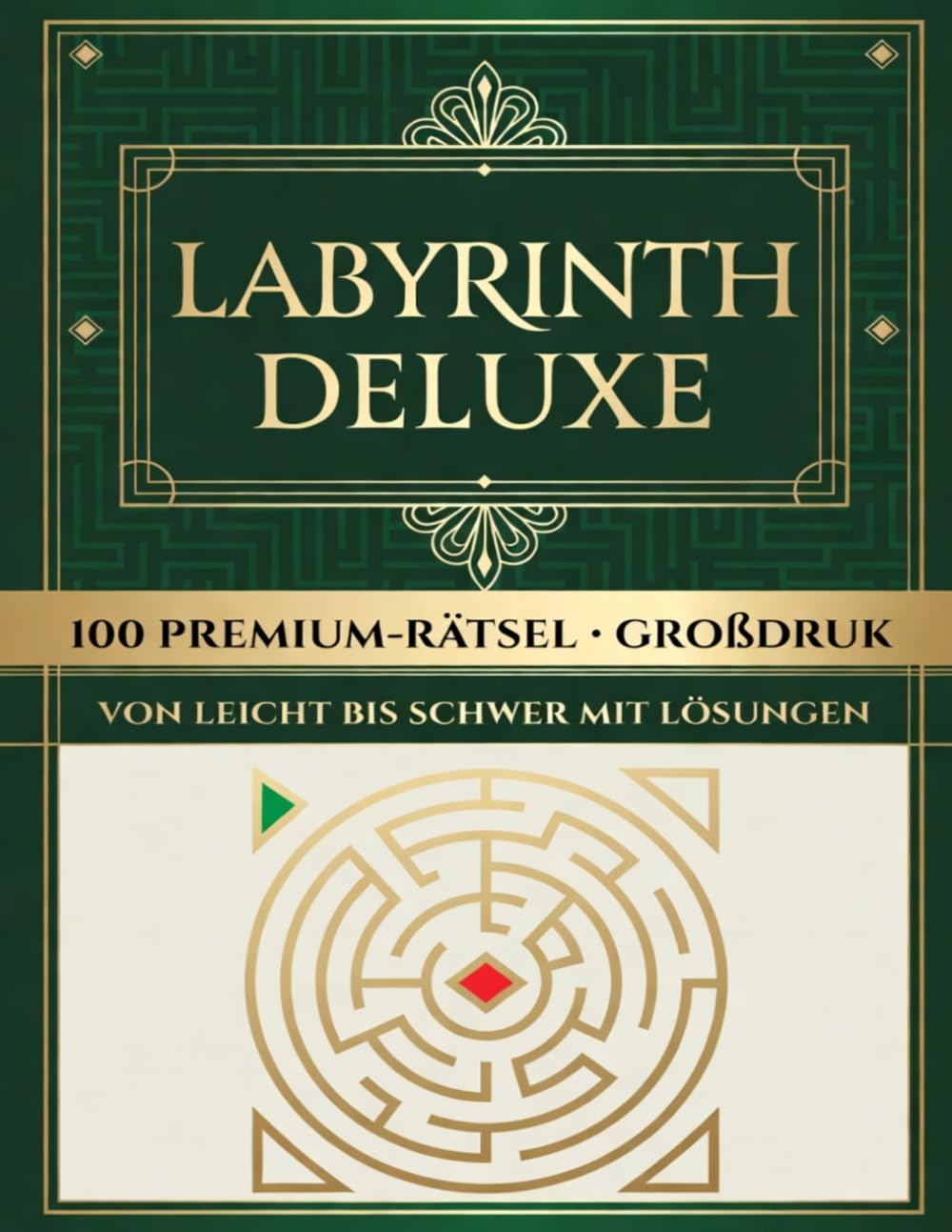 Labyrinth Deluxe — 100 Premium-Rätsel von leicht bis schwer mit Lösungen: Herausfordernde Labyrinth-Rätsel in drei Schwierigkeitsstufen — klar ... und mit allen Lösungen am Ende des Buches