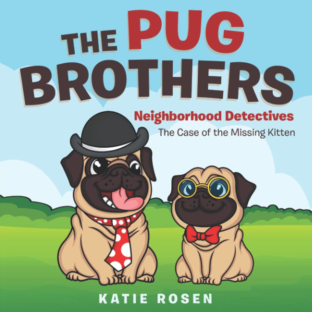 The Pug Brothers: Neighborhood Detectives The Case of the Missing Kitten
