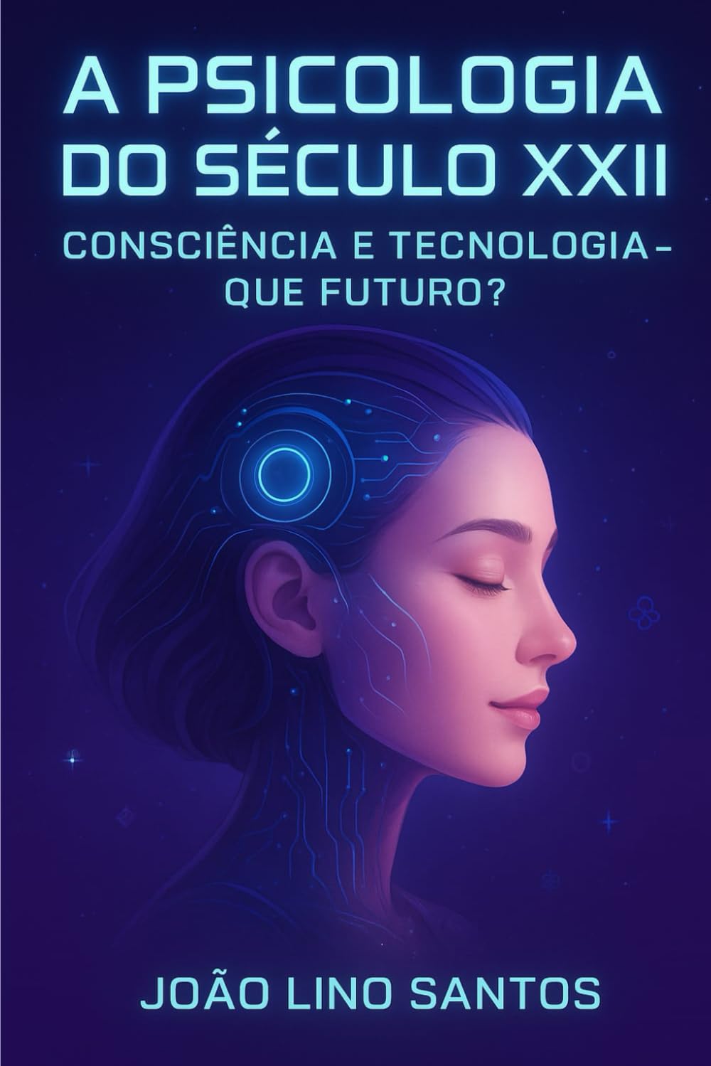 A Psicologia do Século XXII: Consciência e Tecnologia - Que Futuro?