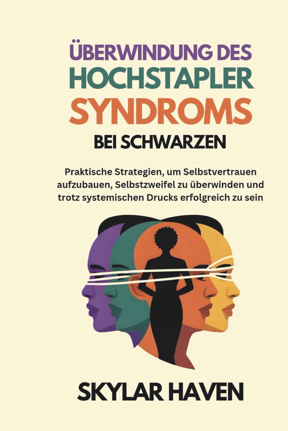 Überwindung des Hochstapler Syndroms bei Schwarzen: Praktische Strategien, um Selbstvertrauen aufzubauen, Selbstzweifel zu überwinden und trotz systemischen Drucks erfolgreich zu sein