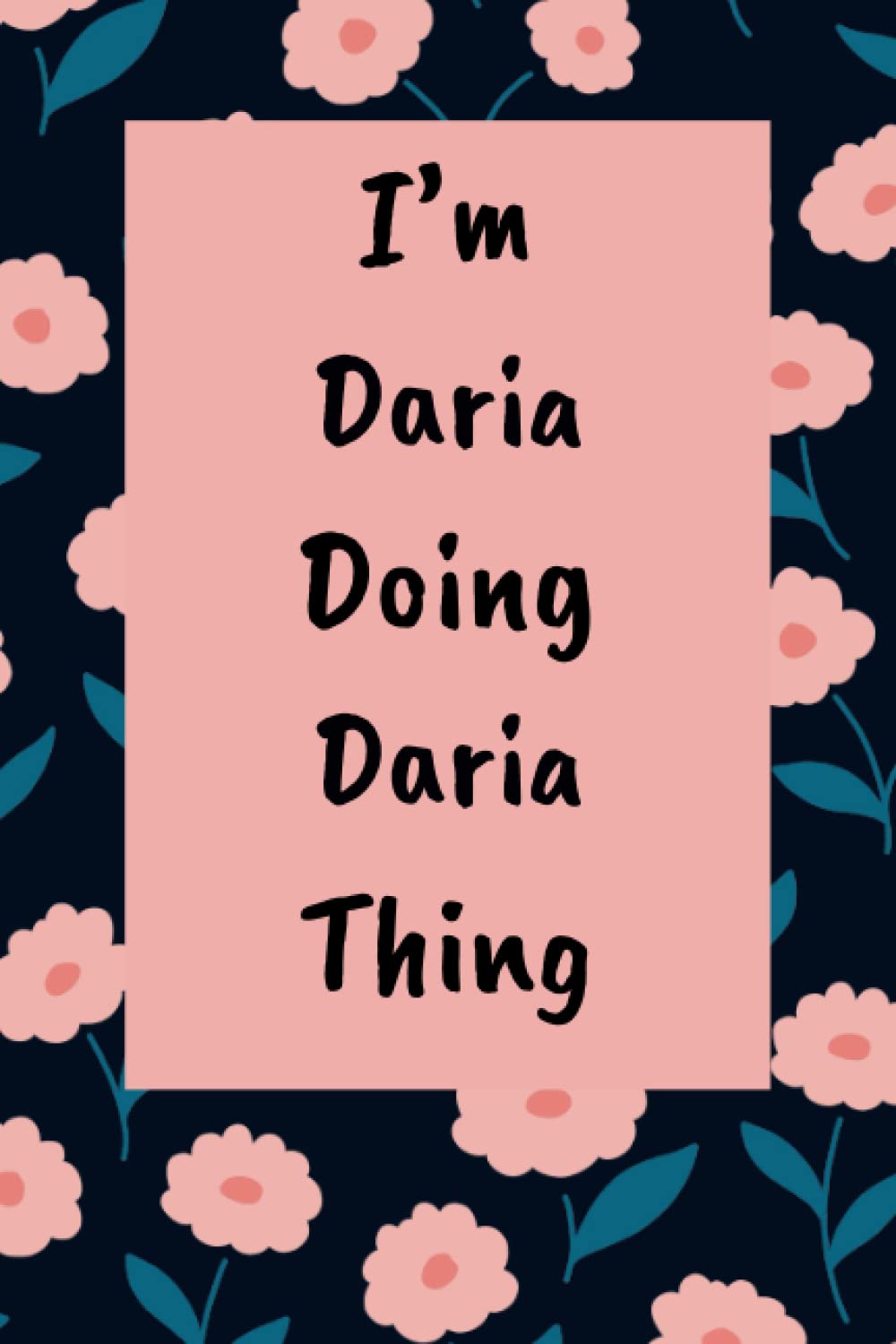 I'm Daria doing Daria Thing: Personalized Name Journal Lined Writing , cute Cover for Girls and Women with Name Daria