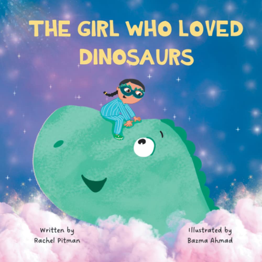 The Girl Who Loved Dinosaurs: A bedtime story about dinosaurs, magic and courage