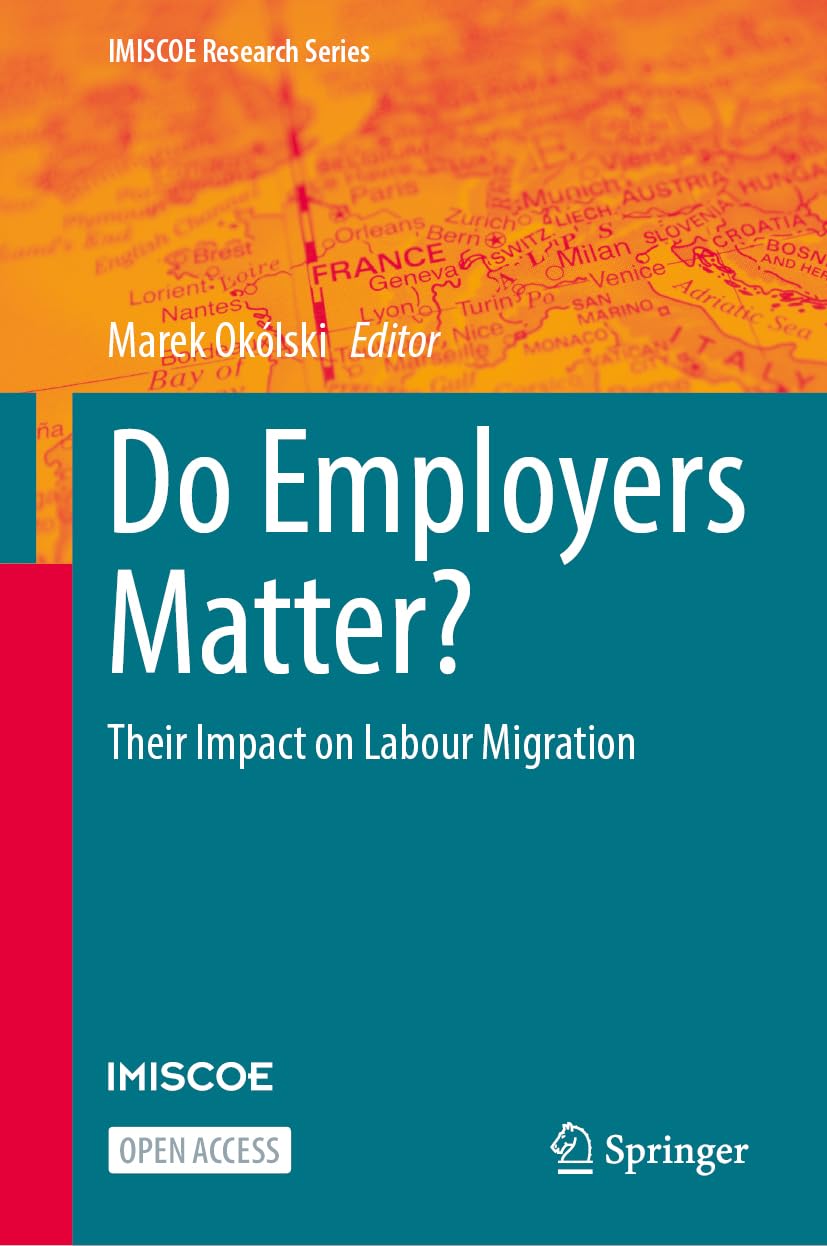 Do Employers Matter?: Their Impact on Labour Migration (IMISCOE Research Series)