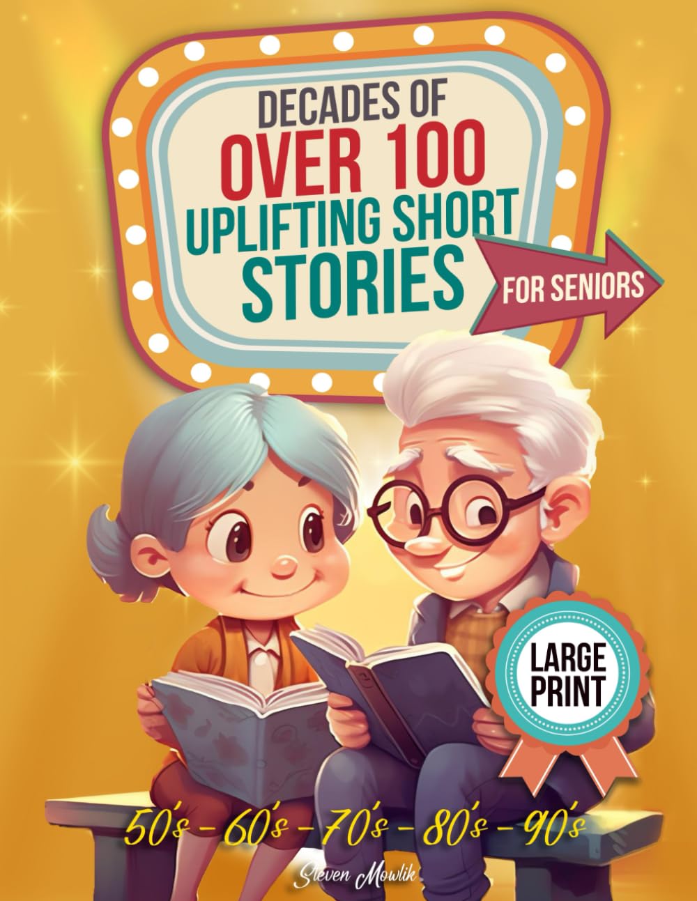 Decades of Over 100 Uplifting Short Stories for Seniors: +100 Amusing Stories Ranging from the 1950s to the 1990s, Tailored to Be Easily Enjoyed by Elderly