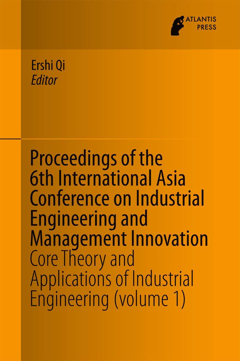 Buy Proceedings of the 6th International Asia Conference on Industrial Engineering and Management Innovation: Core Theory and Applications of Industrial Engineering (volume 1) — BookShops.in