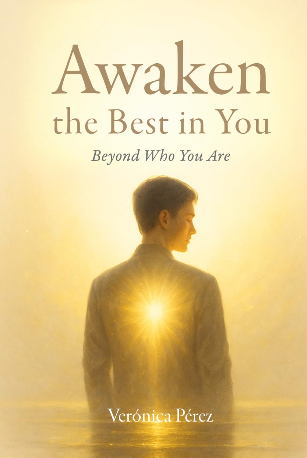 Awaken the Best in You: Beyond Who You Are