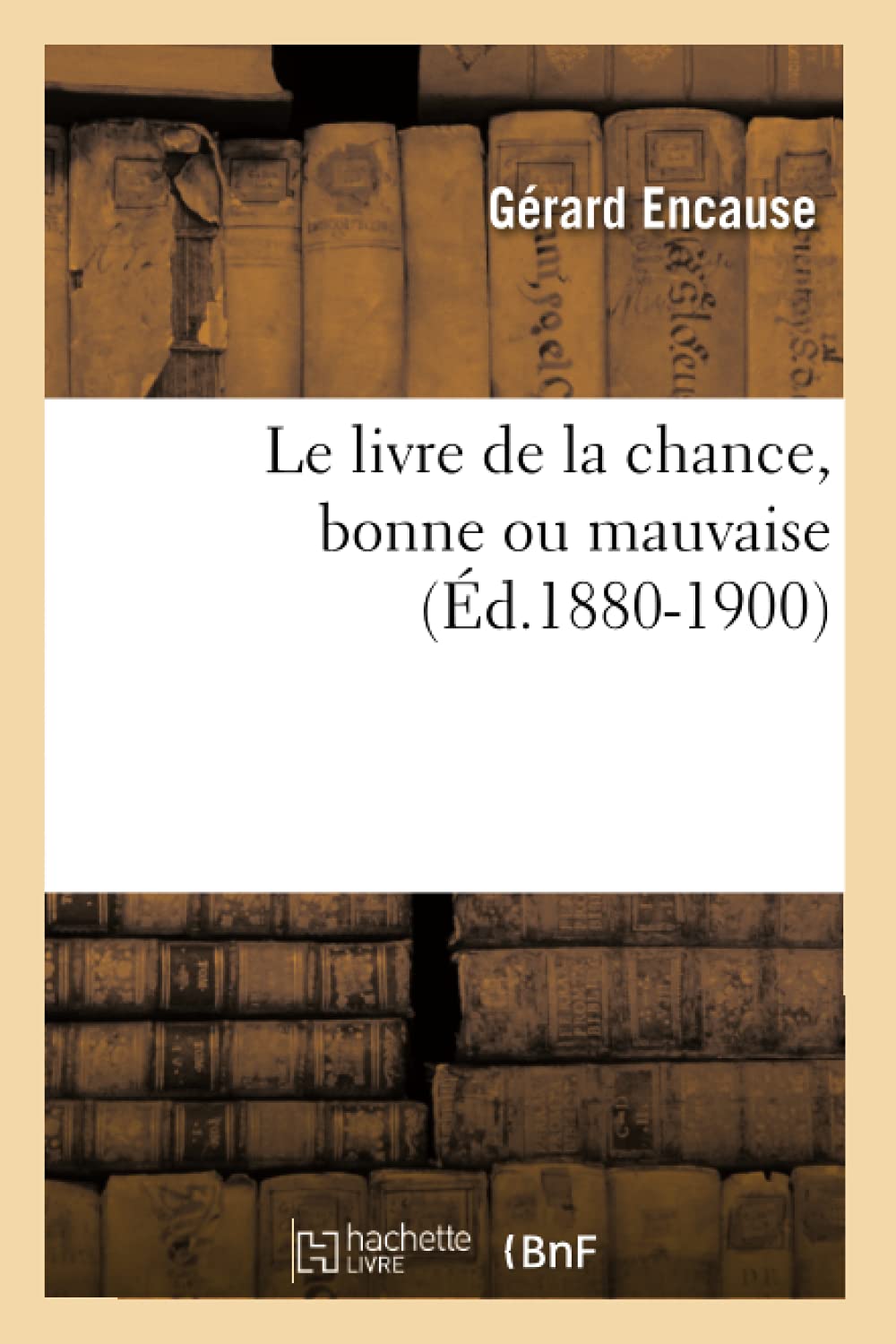 Le livre de la chance, bonne ou mauvaise (Éd.1880-1900) (Philosophie)