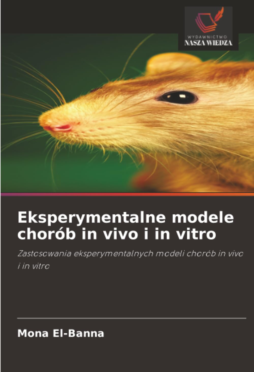 Eksperymentalne modele chorób in vivo i in vitro: Zastosowania eksperymentalnych modeli chorób in vivo i in vitro