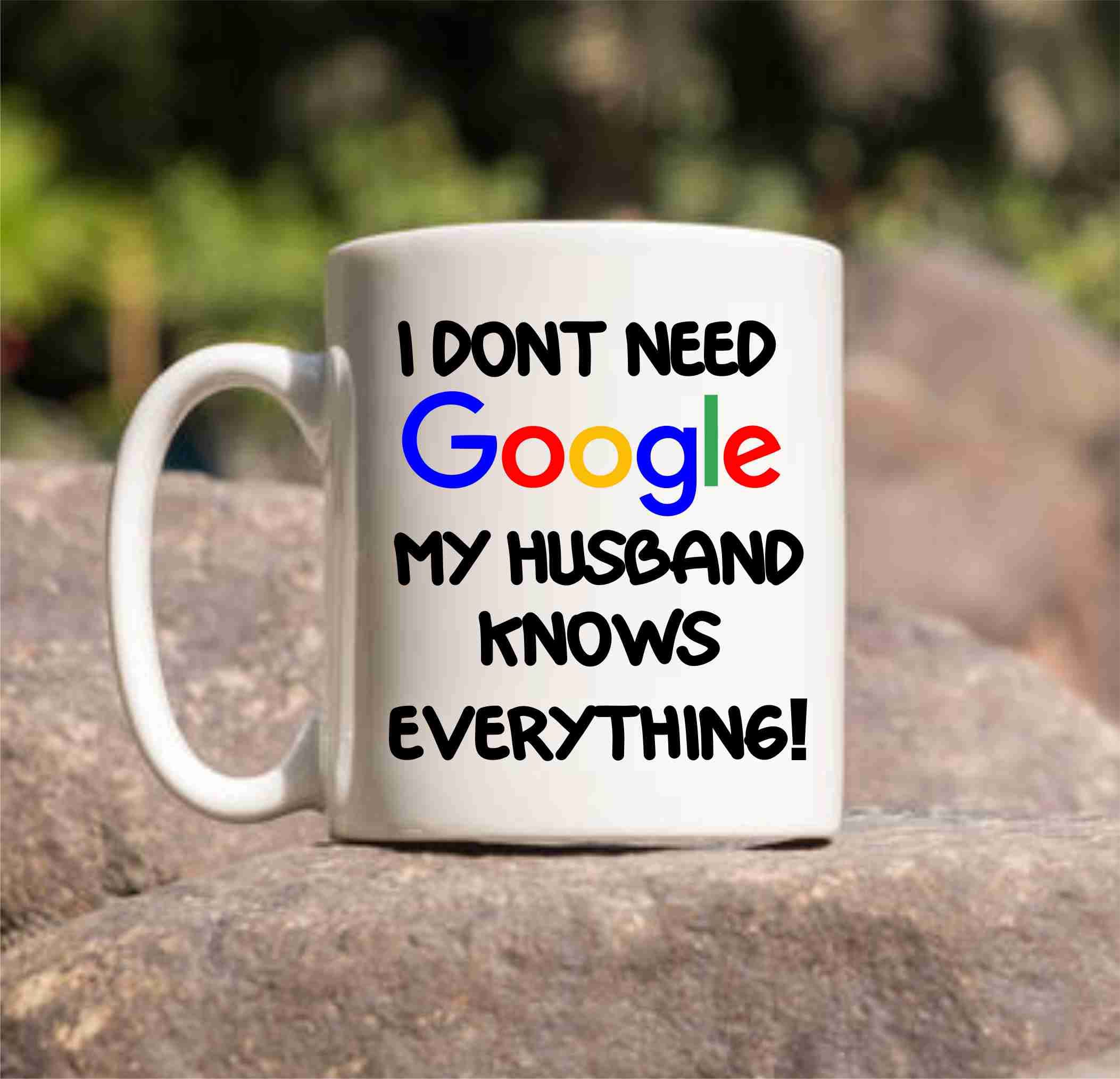 Partyzon Ceramic I Dont Need Google My Husband Knows Everything Printed Funny Mug Cup for Kids Friends, 350 Ml Multicolor