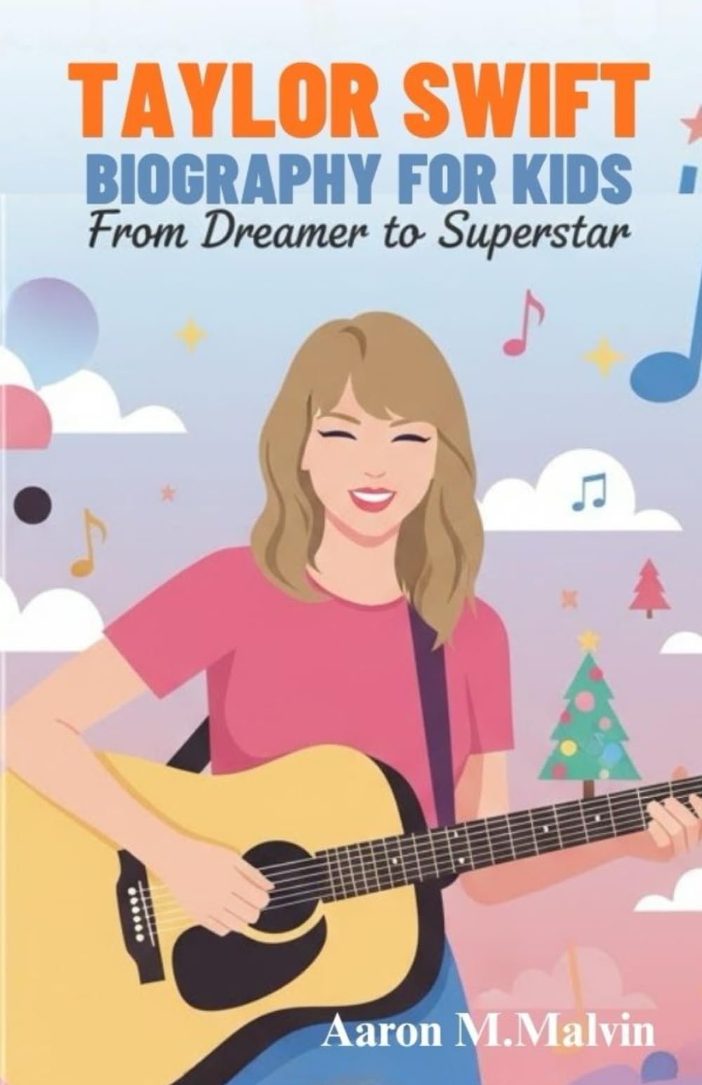Taylor Swift Biography for Kids: The Inspiring True Story of Taylor Swift’s Childhood, Music Journey, and Rise to Global Stardom